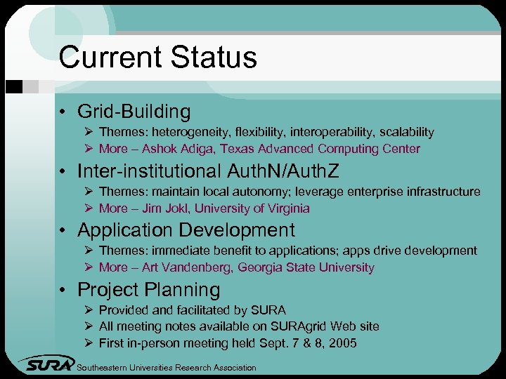 Current Status • Grid-Building Ø Themes: heterogeneity, flexibility, interoperability, scalability Ø More – Ashok