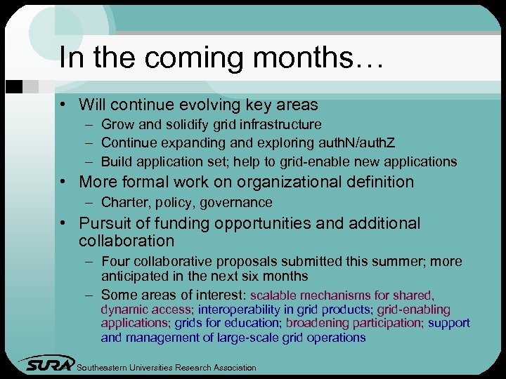 In the coming months… • Will continue evolving key areas – Grow and solidify