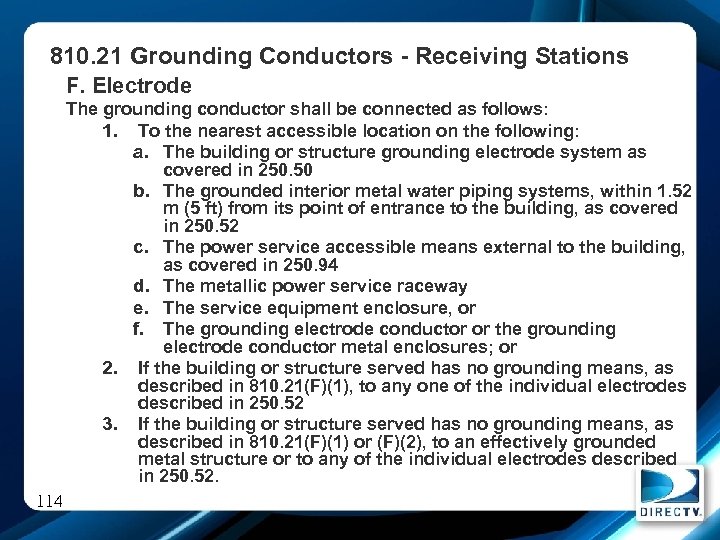 810. 21 Grounding Conductors - Receiving Stations F. Electrode The grounding conductor shall be