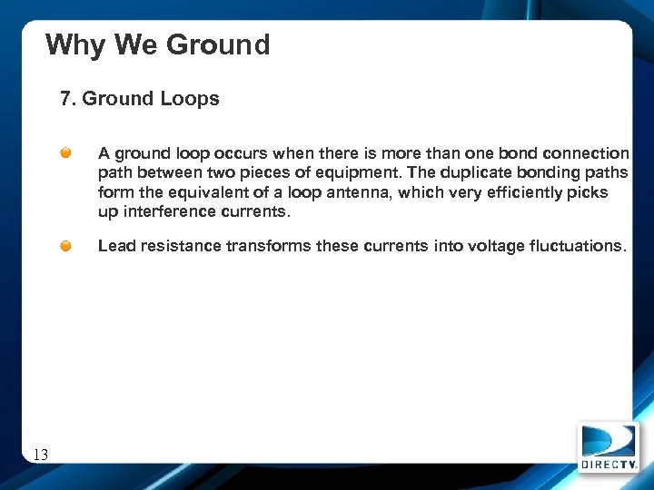 Why We Ground 7. Ground Loops A ground loop occurs when there is more