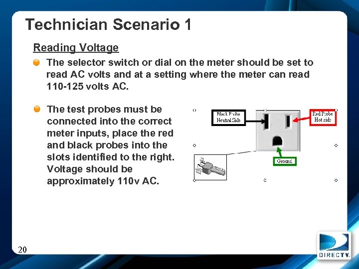 Technician Scenario 1 Reading Voltage The selector switch or dial on the meter should