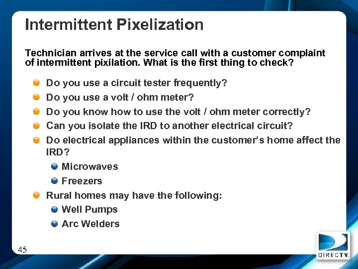 Intermittent Pixelization Technician arrives at the service call with a customer complaint of intermittent