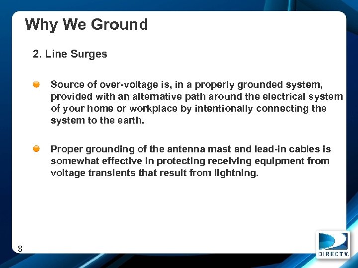 Why We Ground 2. Line Surges Source of over-voltage is, in a properly grounded