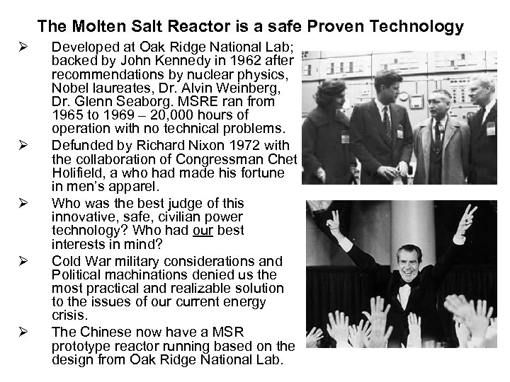 The Molten Salt Reactor is a safe Proven Technology Ø Ø Ø Developed at