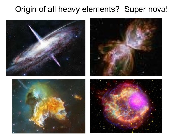 Origin of all heavy elements? Super nova! 