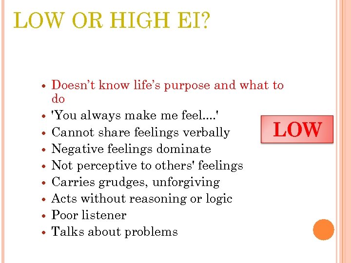 LOW OR HIGH EI? Doesn’t know life’s purpose and what to do 'You always