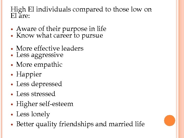 High EI individuals compared to those low on EI are: Aware of their purpose