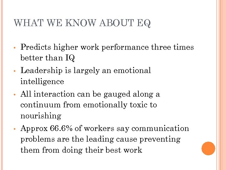 WHAT WE KNOW ABOUT EQ • Predicts higher work performance three times better than