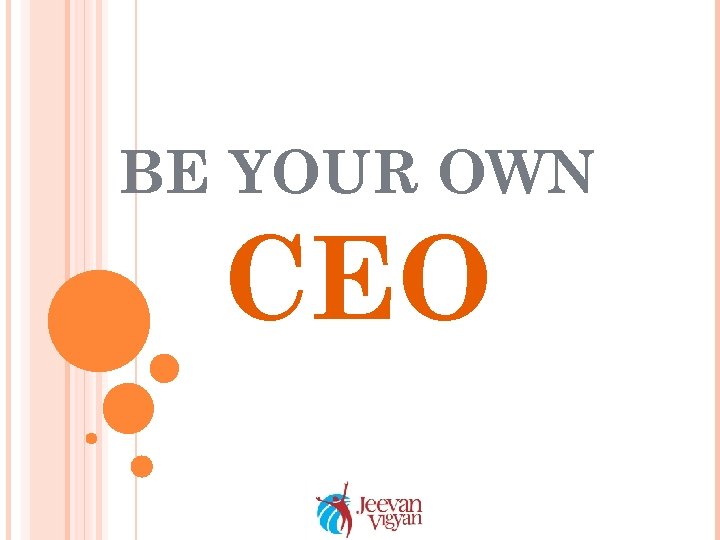BE YOUR OWN CEO 