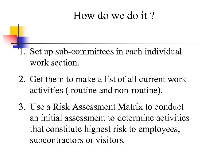 How do we do it ? 1. Set up sub-committees in each individual work