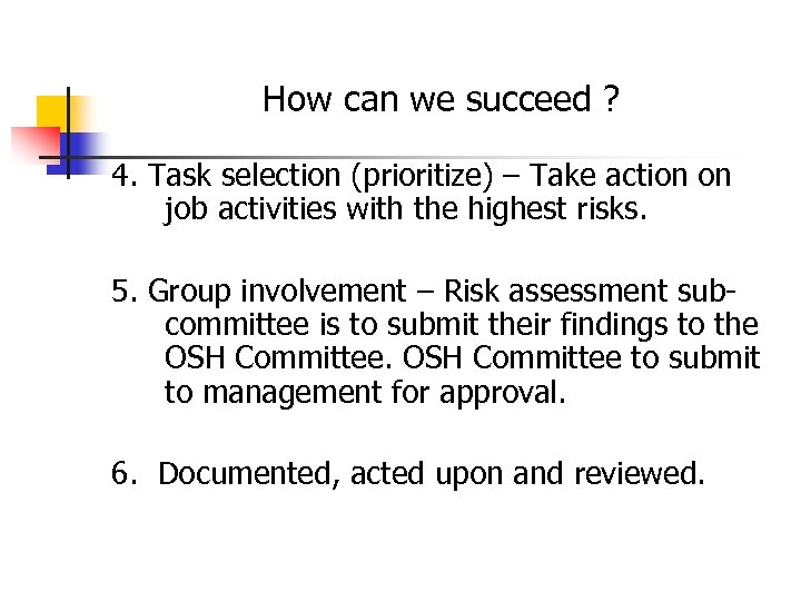 How can we succeed ? 4. Task selection (prioritize) – Take action on job