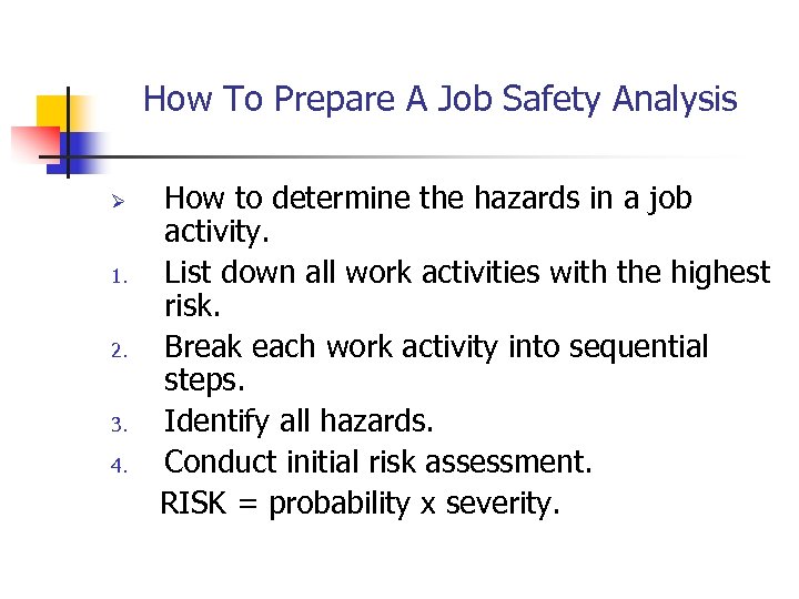 How To Prepare A Job Safety Analysis Ø 1. 2. 3. 4. How to