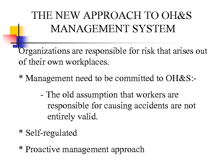 THE NEW APPROACH TO OH&S MANAGEMENT SYSTEM Organizations are responsible for risk that arises