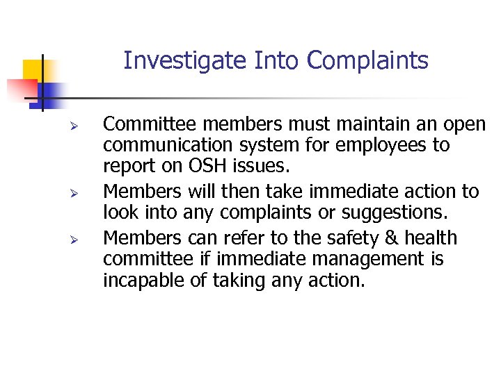 Investigate Into Complaints Ø Ø Ø Committee members must maintain an open communication system