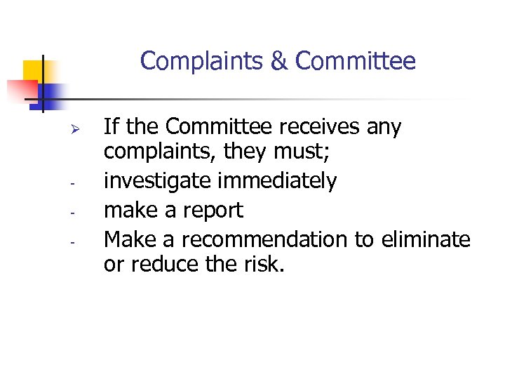 Complaints & Committee Ø - If the Committee receives any complaints, they must; investigate