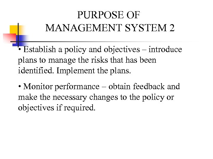 PURPOSE OF MANAGEMENT SYSTEM 2 • Establish a policy and objectives – introduce plans