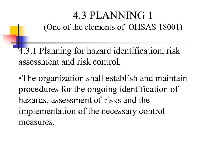 4. 3 PLANNING 1 (One of the elements of OHSAS 18001) 4. 3. 1