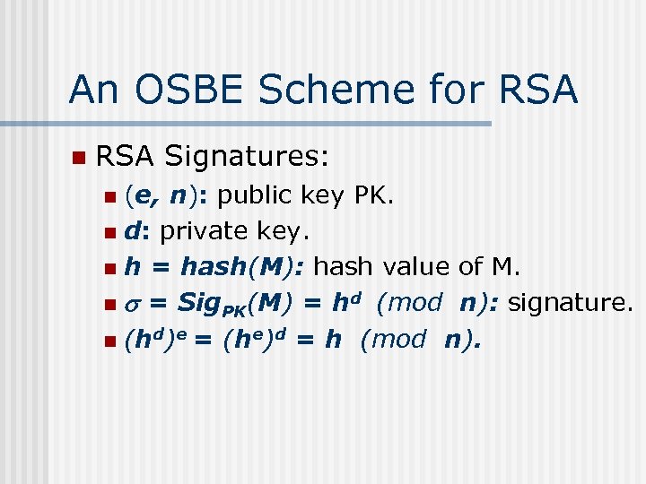 An OSBE Scheme for RSA n RSA Signatures: (e, n): public key PK. n