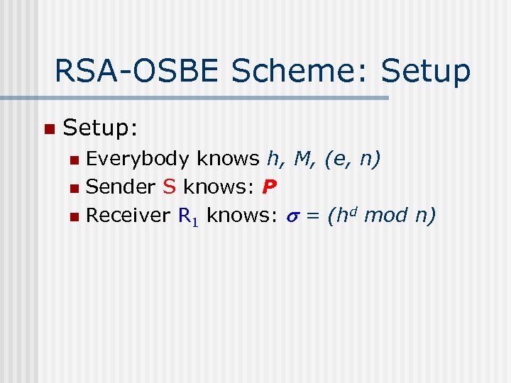 RSA-OSBE Scheme: Setup n Setup: Everybody knows h, M, (e, n) n Sender S