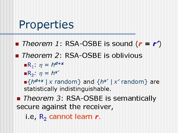 Properties n Theorem 1: RSA-OSBE is sound (r = r’) n Theorem 2: RSA-OSBE