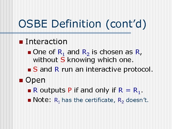 OSBE Definition (cont’d) n Interaction One of R 1 and R 2 is chosen