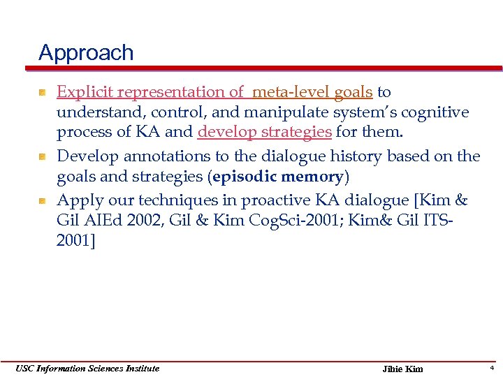Approach Explicit representation of meta-level goals to understand, control, and manipulate system’s cognitive process