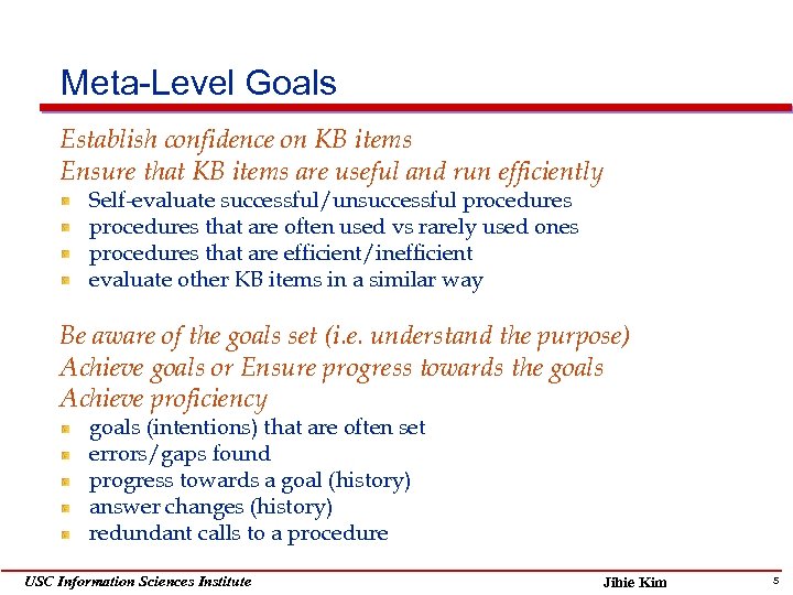 Meta-Level Goals Establish confidence on KB items Ensure that KB items are useful and