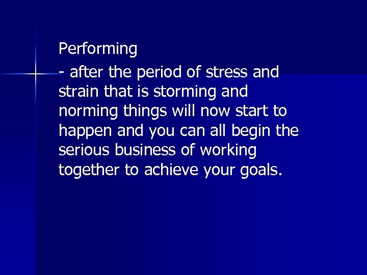 Performing - after the period of stress and strain that is storming and norming