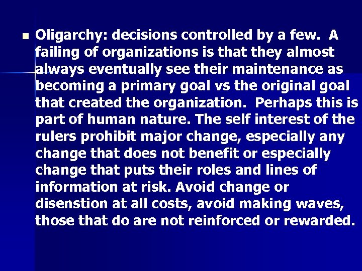 n Oligarchy: decisions controlled by a few. A failing of organizations is that they