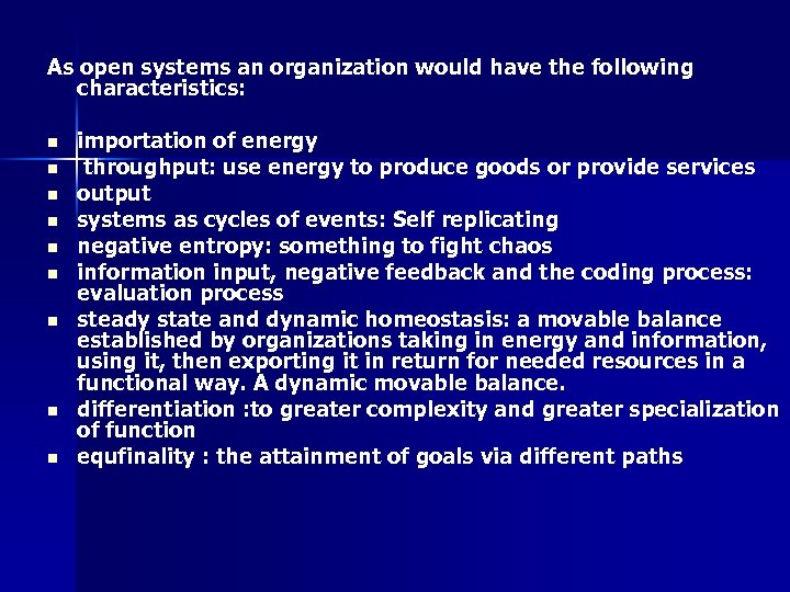 As open systems an organization would have the following characteristics: n n n n