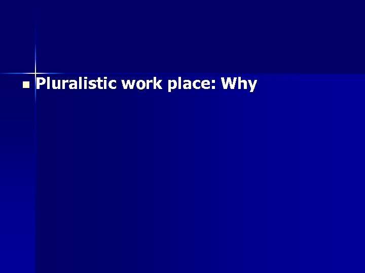 n Pluralistic work place: Why 