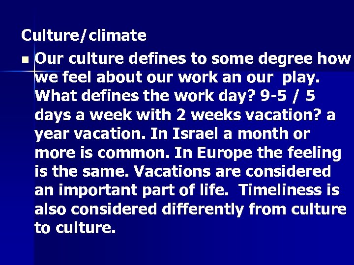 Culture/climate n Our culture defines to some degree how we feel about our work