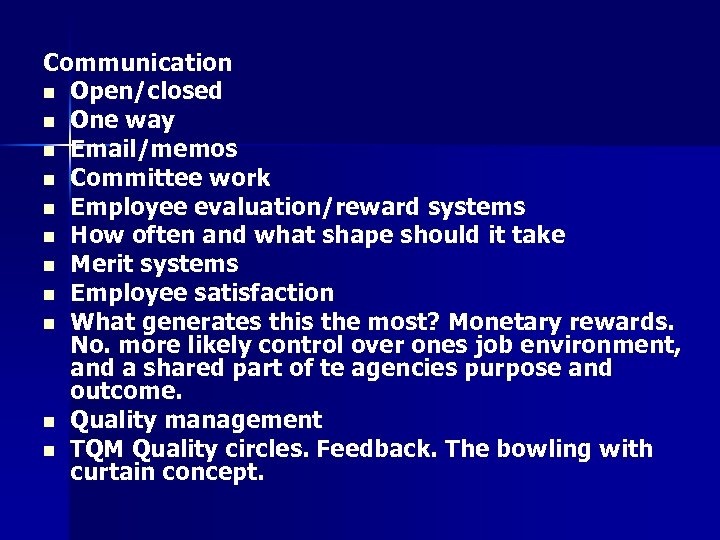 Communication n Open/closed n One way n Email/memos n Committee work n Employee evaluation/reward