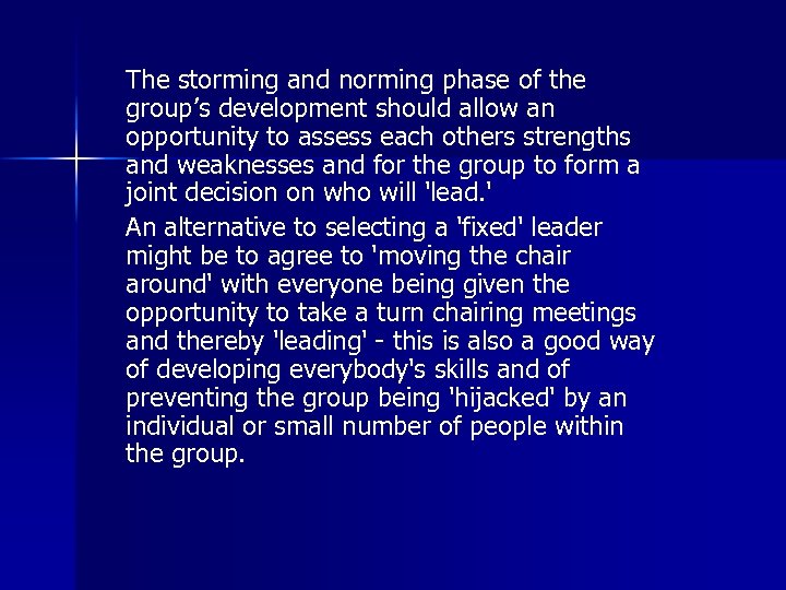 The storming and norming phase of the group’s development should allow an opportunity to