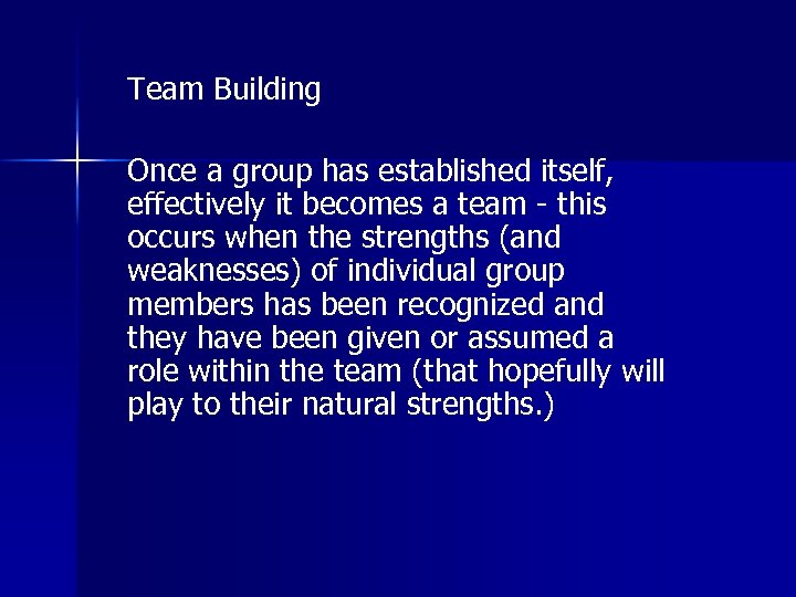 Team Building Once a group has established itself, effectively it becomes a team -