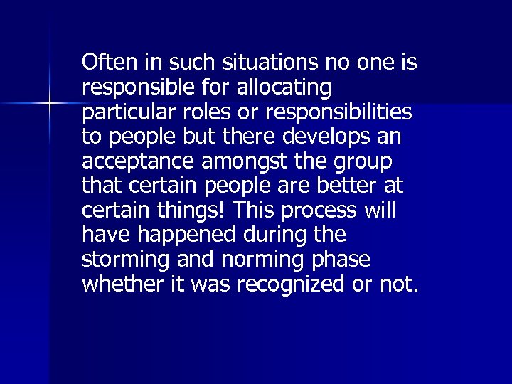 Often in such situations no one is responsible for allocating particular roles or responsibilities