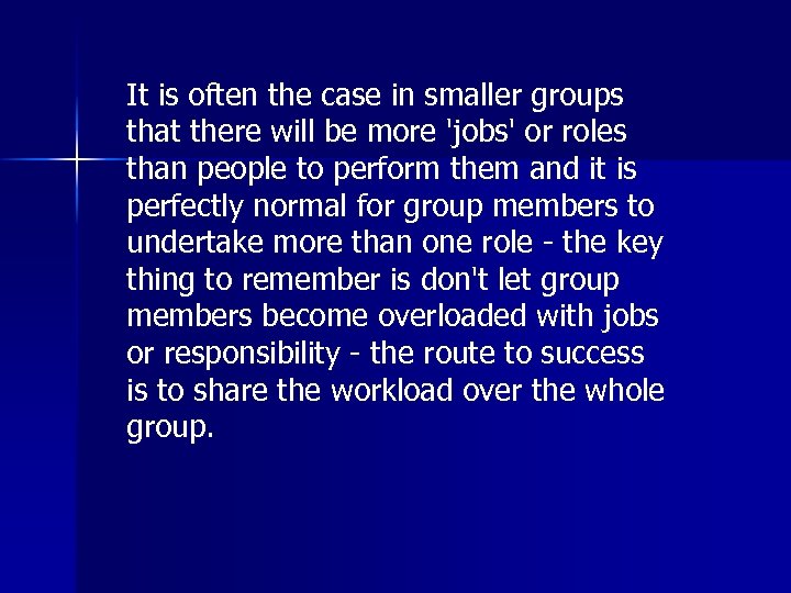 It is often the case in smaller groups that there will be more 'jobs'