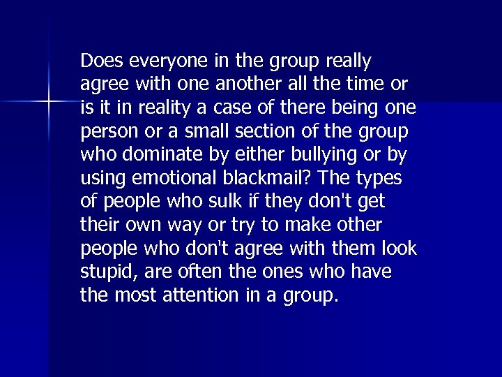 Does everyone in the group really agree with one another all the time or