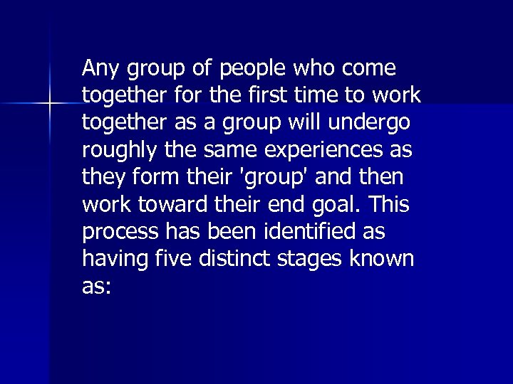 Any group of people who come together for the first time to work together