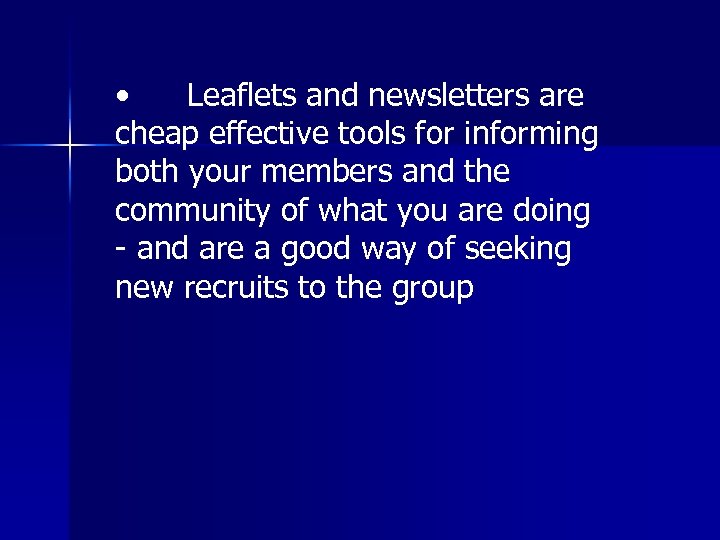  • Leaflets and newsletters are cheap effective tools for informing both your members