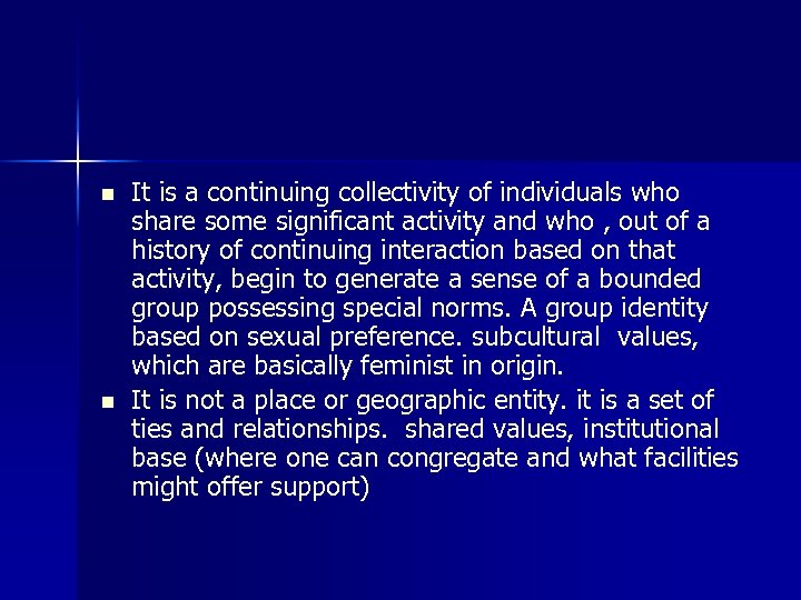 n n It is a continuing collectivity of individuals who share some significant activity