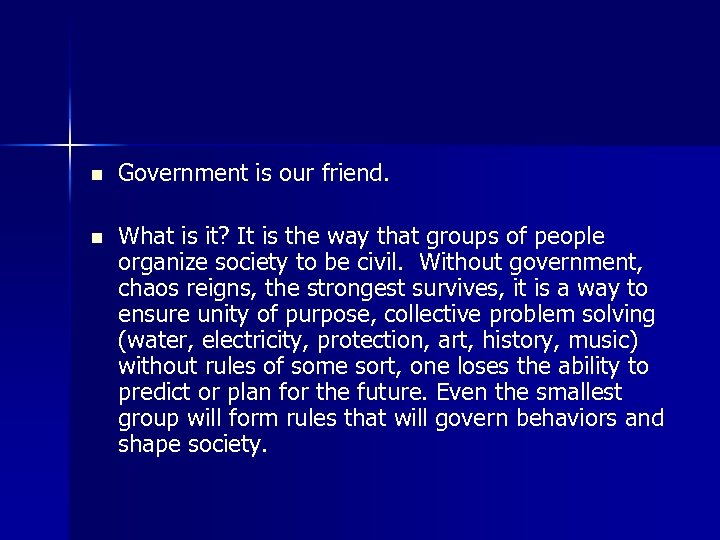 n Government is our friend. n What is it? It is the way that