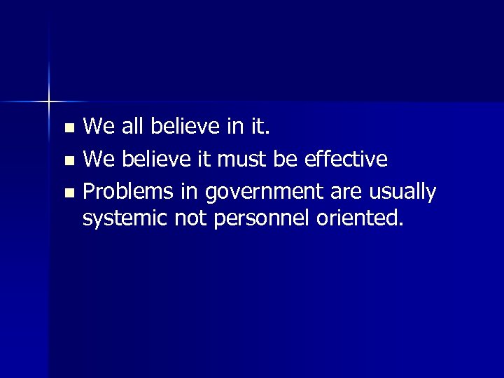 We all believe in it. n We believe it must be effective n Problems