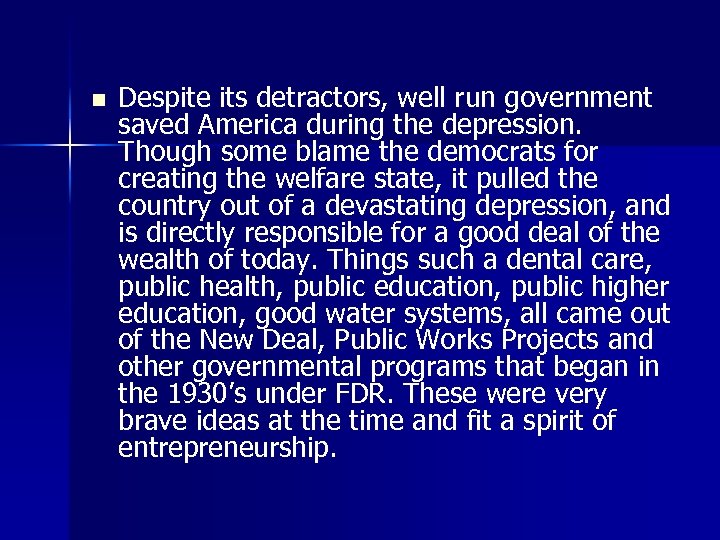n Despite its detractors, well run government saved America during the depression. Though some