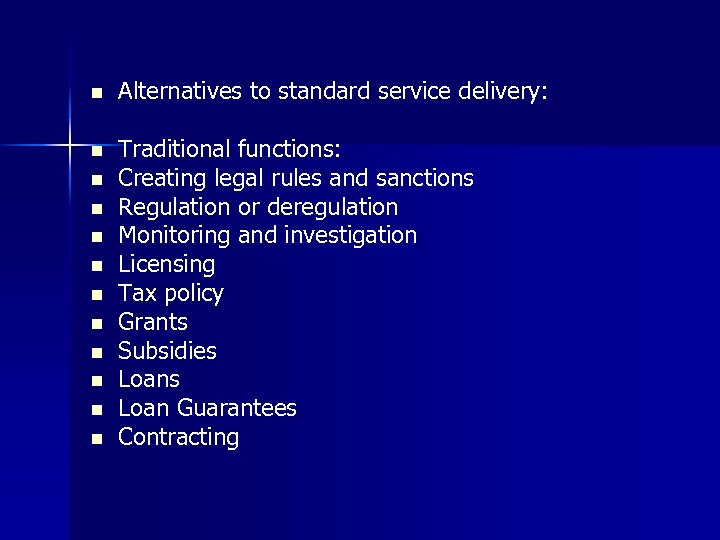n Alternatives to standard service delivery: n Traditional functions: Creating legal rules and sanctions