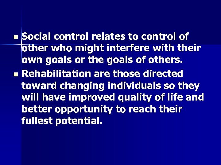 Social control relates to control of other who might interfere with their own goals