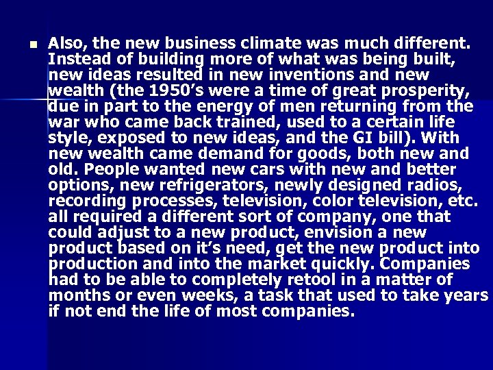n Also, the new business climate was much different. Instead of building more of