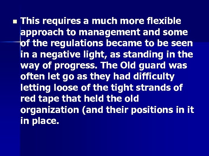 n This requires a much more flexible approach to management and some of the