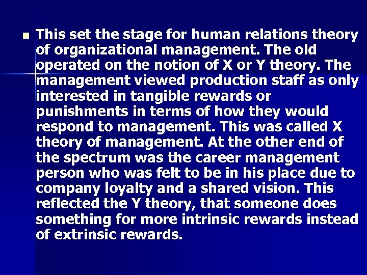 n This set the stage for human relations theory of organizational management. The old