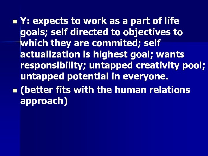 Y: expects to work as a part of life goals; self directed to objectives